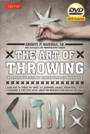 Umění házet: Umění vrhacích zbraní: Definitivní průvodce technikami vrhacích zbraní [včetně DVD] [s DVD] - The Art of Throwing: The Definitive Guide to Thrown Weapons Techniques [Dvd Included] [With DVD]