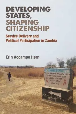 Rozvíjející se státy, utvářející se občanství: Poskytování služeb a politická participace v Zambii - Developing States, Shaping Citizenship: Service Delivery and Political Participation in Zambia