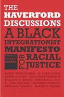 Haverfordské diskuse: Černošský integrační manifest za rasovou spravedlnost - The Haverford Discussions: A Black Integrationist Manifesto for Racial Justice
