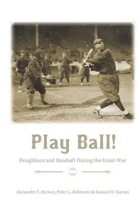 Play Ball! Doughboys a baseball za Velké války - Play Ball!: Doughboys and Baseball During the Great War