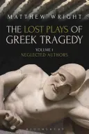 Ztracené hry řecké tragédie (1. díl): (1. díl) Opomíjení autoři - The Lost Plays of Greek Tragedy (Volume 1): Neglected Authors
