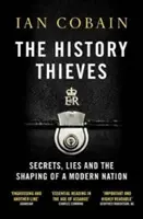 Zloději dějin: Zloději historie: tajemství, lži a utváření moderního národa - The History Thieves: Secrets, Lies and the Shaping of a Modern Nation
