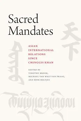 Posvátné mandáty: Asijské mezinárodní vztahy od Čingischána - Sacred Mandates: Asian International Relations Since Chinggis Khan