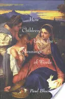 Jak se děti učí významy slov - How Children Learn the Meanings of Words