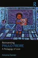 Znovuobjevení Paula Freireho: Pedagogika lásky - Reinventing Paulo Freire: A Pedagogy of Love