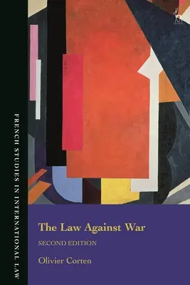 Právo proti válce: zákaz použití síly v současném mezinárodním právu - The Law Against War: The Prohibition on the Use of Force in Contemporary International Law