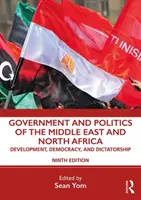 Vláda a politika Blízkého východu a severní Afriky: Rozvoj, demokracie a diktatura v zemích Blízkého východu a Afriky - Government and Politics of the Middle East and North Africa: Development, Democracy, and Dictatorship