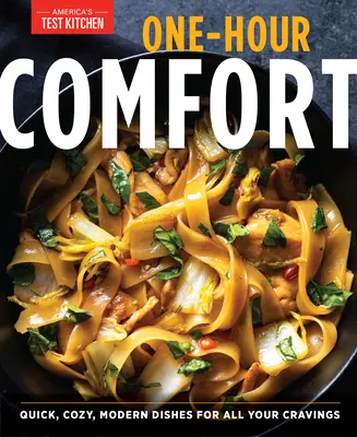 Hodinová pohoda: Rychlé, útulné a moderní pokrmy pro všechny vaše chutě. - One-Hour Comfort: Quick, Cozy, Modern Dishes for All Your Cravings