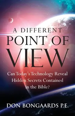 Jiný úhel pohledu: Může dnešní technologie odhalit skrytá tajemství obsažená v Bibli? - A Different Point of View: Can Today's Technology Reveal Hidden Secrets Contained in the Bible?