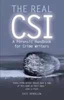 Skutečný kriminalista: Kriminalistická příručka pro autory kriminálních příběhů - The Real Csi: A Forensic Handbook for Crime Writers