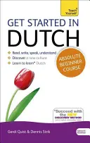 Začínáme s nizozemštinou Kurz pro úplné začátečníky: Základní úvod do čtení, psaní, mluvení a porozumění novému jazyku. - Get Started in Dutch Absolute Beginner Course: The Essential Introduction to Reading, Writing, Speaking and Understanding a New Language