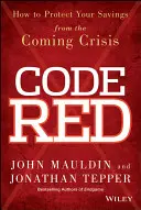 Červený kód: Jak ochránit své úspory před nadcházející krizí - Code Red: How to Protect Your Savings from the Coming Crisis