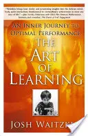 Umění učit se: Učení: vnitřní cesta k optimálnímu výkonu - The Art of Learning: An Inner Journey to Optimal Performance