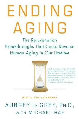 Konec stárnutí: Průlomové objevy v oblasti omlazování, které by mohly zvrátit stárnutí člověka ještě za našeho života - Ending Aging: The Rejuvenation Breakthroughs That Could Reverse Human Aging in Our Lifetime