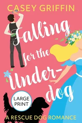 Zamilovat se do smolaře: Román o záchranářských psech - Falling for the Underdog: A Rescue Dog Romance
