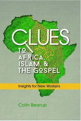 Stopy k Africe, islámu a evangeliu: Pohledy pro nové pracovníky - Clues to Africa, Islam, and the Gospel: Insights for New Workers