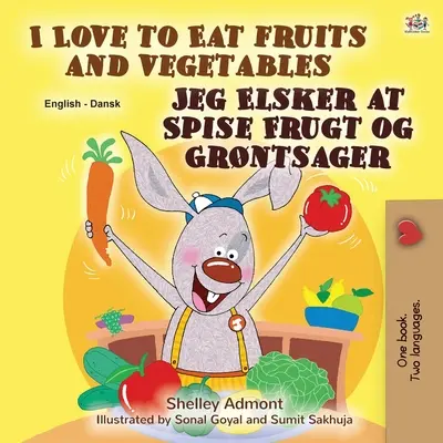 Rád jím ovoce a zeleninu (anglicko-dánská dvojjazyčná kniha pro děti) - I Love to Eat Fruits and Vegetables (English Danish Bilingual Book for Kids)
