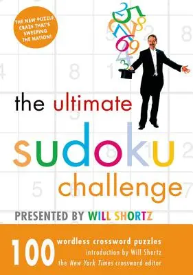 The Ultimate Sudoku Challenge Presented by Will Shortz: 100 křížovek bez slov - The Ultimate Sudoku Challenge Presented by Will Shortz: 100 Wordless Crossword Puzzles