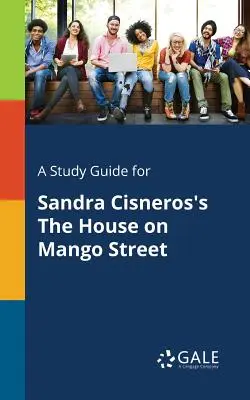 Studijní příručka k románu Sandry Cisnerosové Dům na Mangové ulici - A Study Guide for Sandra Cisneros's The House on Mango Street