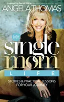 Můj život svobodné matky: Příběhy a praktické lekce pro vaši cestu - My Single Mom Life: Stories & Practical Lessons for Your Journey
