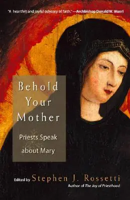 Pohleď na svou matku: Kněží mluví o Marii - Behold Your Mother: Priests Speak about Mary