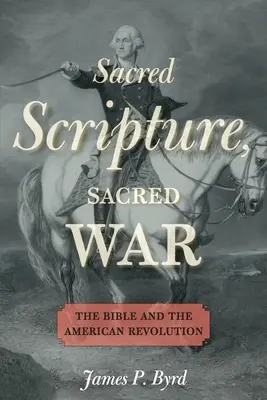 Písmo svaté, svatá válka: Bible a americká revoluce - Sacred Scripture, Sacred War: The Bible and the American Revolution