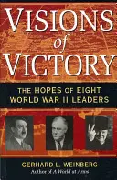 Vize vítězství: Naděje osmi vůdců druhé světové války - Visions of Victory: The Hopes of Eight World War II Leaders