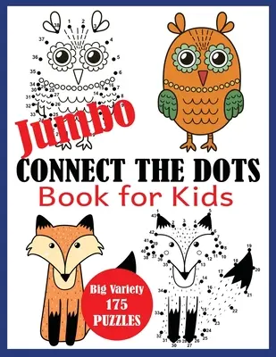 Jumbo kniha Spojte tečky pro děti: Velká rozmanitost 175 hádanek - Jumbo Connect the Dots Book for Kids: Big Variety 175 Puzzles