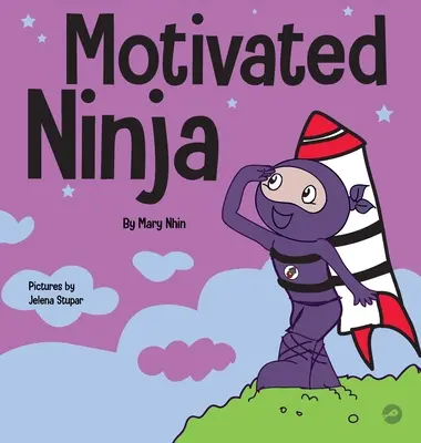 Motivovaný nindža: Kniha o motivaci a sociálním a emocionálním učení pro děti - Motivated Ninja: A Social, Emotional Learning Book for Kids About Motivation