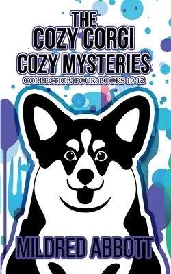 The Cozy Corgi Cozy Mysteries - Collection Four: Knihy 10-12 - The Cozy Corgi Cozy Mysteries - Collection Four: Books 10-12