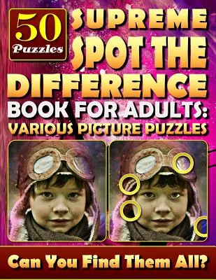 Supreme Spot the Difference Book for Adults (Nejvyšší kniha pro dospělé): .: Různé obrázkové hádanky.: Skryté obrázky pro dospělé. Hry na hledání rozdílů. - Supreme Spot the Difference Book for Adults: Various Picture Puzzles.: Hidden Pictures for Adults. Find the Difference Games.