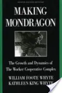 Výroba Mondragnu: Mondnrong: Růst a dynamika dělnického družstevního komplexu - Making Mondragn: The Growth and Dynamics of the Worker Cooperative Complex
