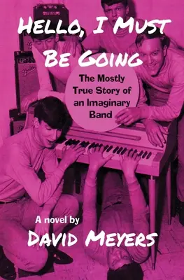 Dobrý den, musím jít: Příběh imaginární kapely, který je z větší části pravdivý - Hello, I Must Be Going: The Mostly True Story of an Imaginary Band