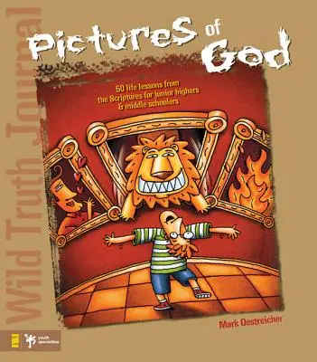 Deník Divoké pravdy - Obrazy Boha: 50 životních lekcí z Písma pro středoškoláky a mladší středoškoláky - Wild Truth Journal-Pictures of God: 50 Life Lessons from the Scriptures for Junior Highers and Middle Schoolers
