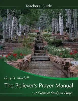 Příručka pro učitele modlitby věřícího - The Believer's Prayer Manual Teaching Guide
