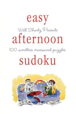 Will Shortz představuje jednoduché odpolední sudoku: 100 křížovek beze slov - Will Shortz Presents Easy Afternoon Sudoku: 100 Wordless Crossword Puzzles