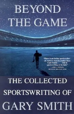 Mimo hru: Sebrané sportovní texty Garyho Smithe - Beyond the Game: The Collected Sportswriting of Gary Smith