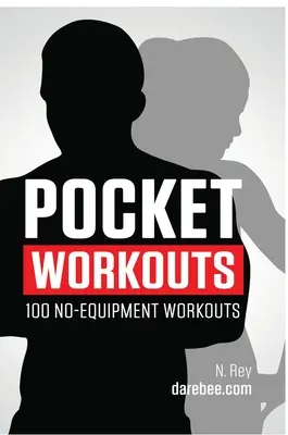 Cvičení do kapsy - 100 cvičení bez vybavení od Darebee: Trénujte kdykoli a kdekoli bez posilovny nebo speciálního vybavení - Pocket Workouts - 100 no-equipment Darebee workouts: Train any time, anywhere without a gym or special equipment