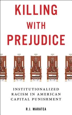Zabíjení s předsudky: S předsudky: institucionalizovaný rasismus v americkém trestu smrti - Killing with Prejudice: Institutionalized Racism in American Capital Punishment