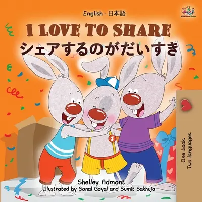 I Love to Share (Anglicko-japonská dvojjazyčná kniha pro děti) - I Love to Share (English Japanese Bilingual Children's Book)
