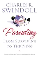 Rodičovství: Od přežívání k prosperitě: Kniha: Budování silných rodin v měnícím se světě - Parenting: From Surviving to Thriving: Building Strong Families in a Changing World