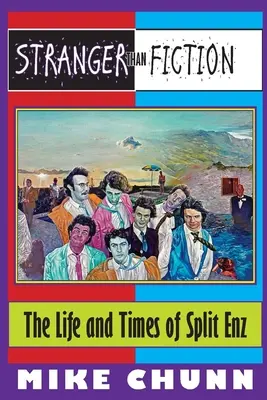 Podivnější než fikce: Život a doba Splita Enze - Stranger Than Fiction: The Life and Times of Split Enz