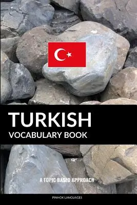 Turecká slovní zásoba: A Topic Based Approach (Tematický přístup) - Turkish Vocabulary Book: A Topic Based Approach