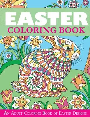 Velikonoční omalovánky: Velikonoční omalovánky pro dospělé - Easter Coloring Book: An Adult Coloring Book of Easter Designs