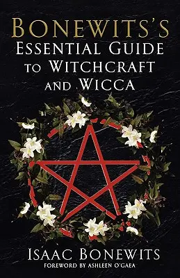Bonewitsův základní průvodce čarodějnictvím a wiccou - Bonewits's Essential Guide to Witchcraft and Wicca