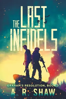Poslední nevěřící: Postapokalyptický lékařský thriller - The Last Infidels: A Post-Apocalyptic Medical Thriller