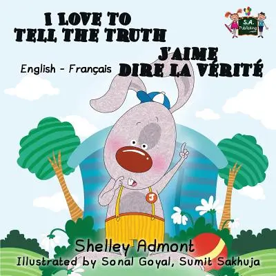 I Love to Tell the Truth J'aime dire la vrit (Anglicko-francouzská kniha pro děti): Dvojjazyčná francouzská kniha pro děti - I Love to Tell the Truth J'aime dire la vrit (English French children's book): Bilingual French book for kids