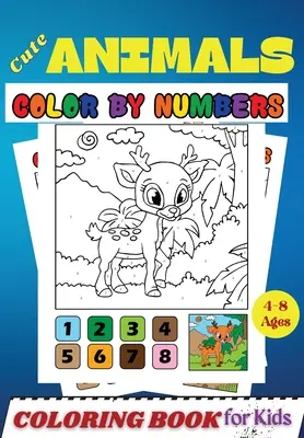 Roztomilá zvířátka COLOR BY NUMBERS Omalovánky pro děti ve věku 4-8 let: Knížka aktivit a omalovánek pro děti a batolata - Cute Animals COLOR BY NUMBERS Coloring Book for Kids Ages 4-8: Activity and Coloring Book for Kids and Toddlers