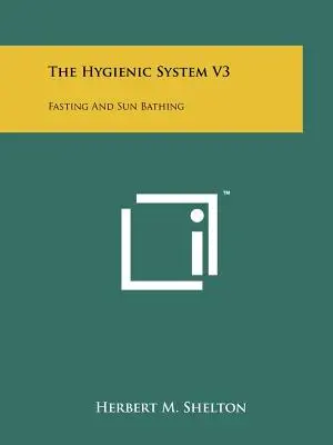 Hygienický systém V3: Půst a sluneční koupel - The Hygienic System V3: Fasting And Sun Bathing