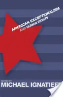 Americká výjimečnost a lidská práva - American Exceptionalism and Human Rights